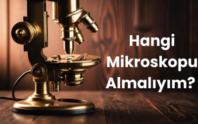 Hangi Mikroskopu Almalıyım? Öğrenciler, Hobi ve Profesyoneller İçin Rehber